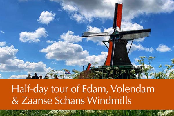 half day amsterdam tour windmills and cheese
